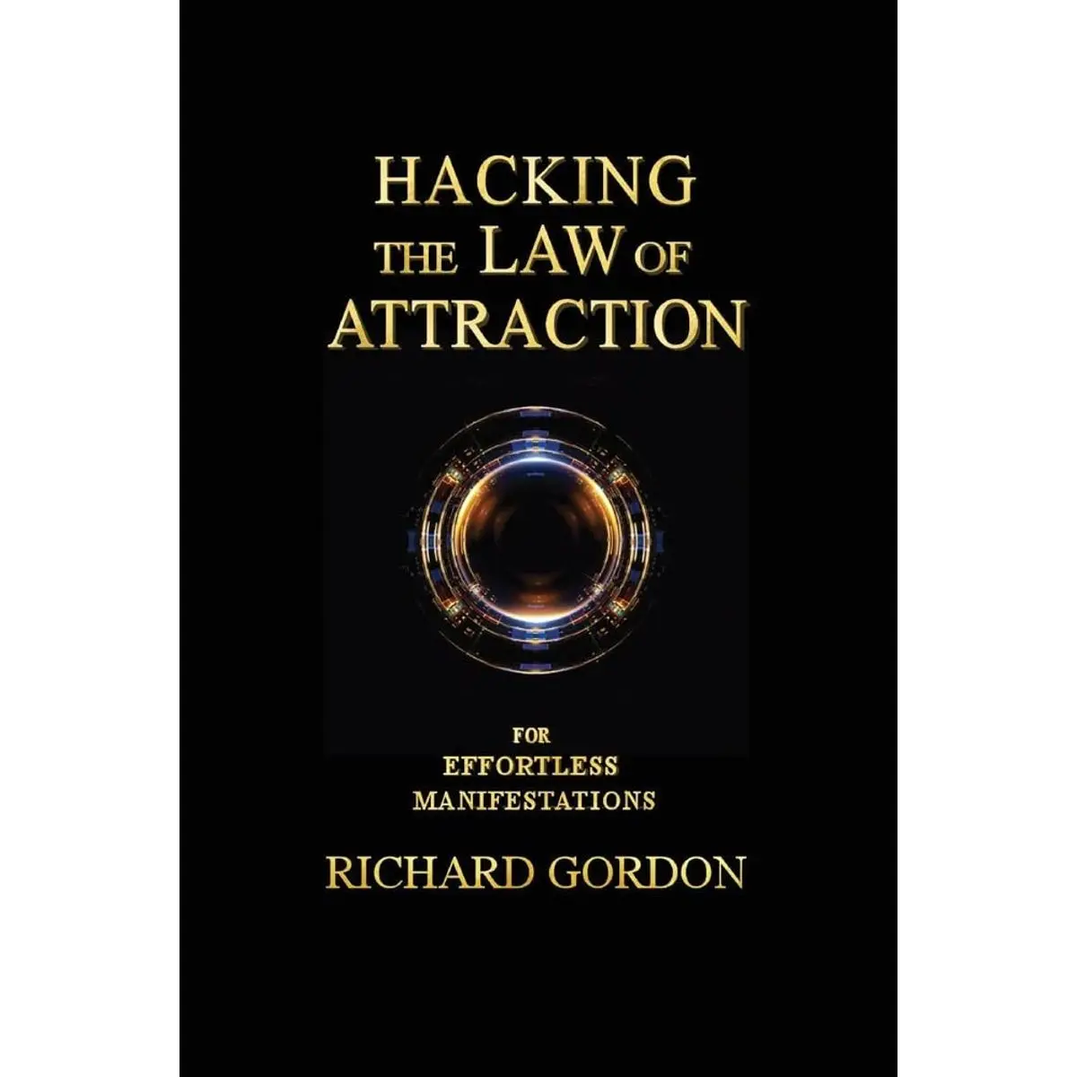 Hacking the Law of Attraction: For Effortless Manifestations Paperback – November 9, 2021