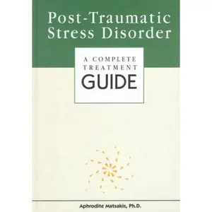 USED-Post-Traumatic Stress Disorder: A Complete Treatment Guide by Aphrodite Matsakis (Hardcover)