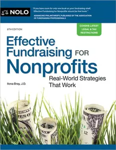 Effective Fundraising for Nonprofits: Real-World Strategies That Work -- Ilona Bray, Paperback