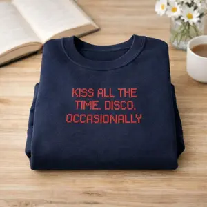 Faux Embroidered Kiss All The Time Disco Occasionally Sweatshirt, Album Inspired Tee, New Album Shirt