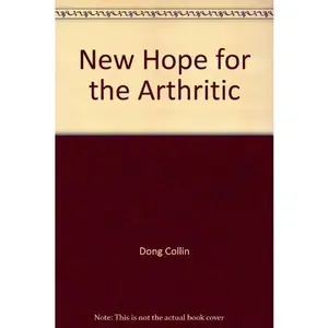 USED-New Hope for Arthritic by Collin H. Dong M.D. (Unknown)
