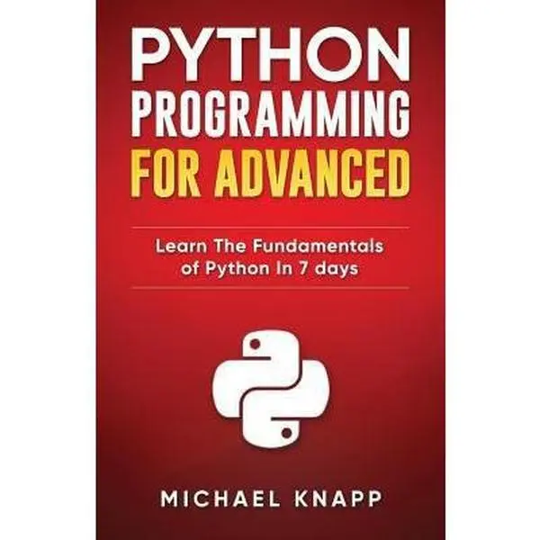 USED-Python Programming for Advanced: Learn the Fundamentals of Python in 7 Days by Knapp, Michael (Paperback)