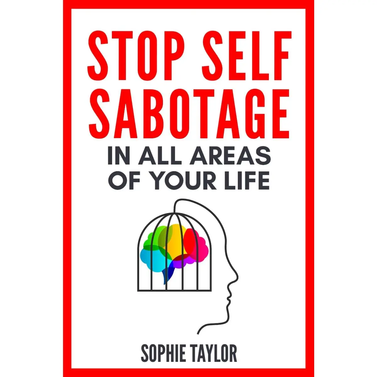 Stop Self Sabotage in All Areas of Your Life: 25 Case Studies With ...