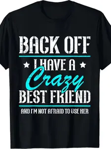 Back Off I Have A Crazy Best Friend Bestie Friendship Day T-Shirt Same Style for Men and Women 2026 Summer Short-sleeved Printed T-shirt