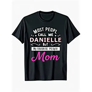 Women'S Danielle Name Mom T-Shirt - 100% Casual Round Neck Short Sleeve Tee with "Most People Call Me Danielle But My Favorite People Call Me Mom" Slogan & Pink Cursive Lettering - All-Season Comfortable Breathable Mothers Day Gift