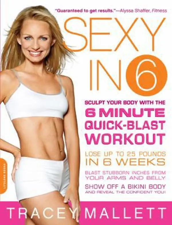 USED-Sexy in 6: Sculpt Your Body with the 6 Minute Quick-Blast Workout by Tracey Mallett (Paperback)