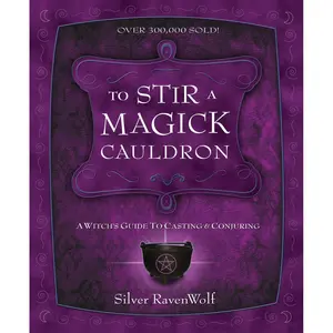 To Stir a Magick Cauldron: A Witch's Guide to Casting and Conjuring (Silver Ravenwolf's How To Series, 3) Paperback – June 8, 2005