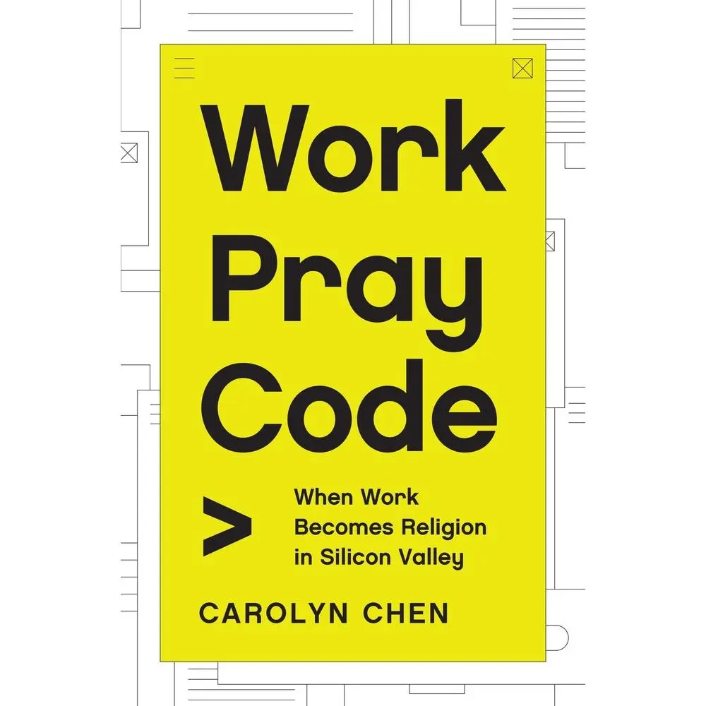 USED Book - Work Pray Code: When Work Becomes Religion in Silicon Valley by Chen, Carolyn (Hardcover) - english