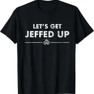 Jeff Needs This! 'Get Jeffed Up' Beer Tee – 100% Cotton Xmas Gift