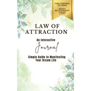 Law of Attraction Interactive Journal - Simple Guide to Manifest Your Dream Life: With Prompts to Help Manifest Your Deepest Desires Paperback – March 4, 2023