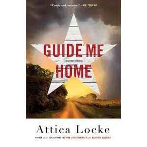 Guide Me Home -- Attica Locke, Paperback