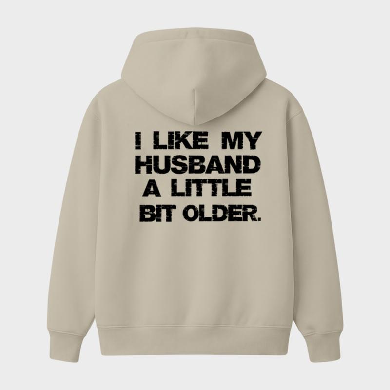 I Like My Husband A Little Bit Older Hoodie, Funny Marriage Quote Graphic, Sarcastic Wife Humor, Casual Unisex Pullover Gift