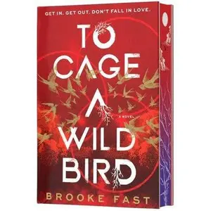 To Cage a Wild Bird (Deluxe Limited Edition): Brooke Fast