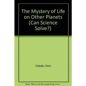 USED-The Mystery of Life on Other Planets (Can Science Solve?) by Chris Oxlade (Paperback)