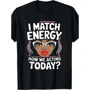 Plus Size, I Match Energy How We Acting Today Sarcasm Funny Vibes T-Shirt, Women's T-shirt, Plus Size, Round Neck, Black, Machine Washable, 180g, Gift