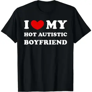 [100% Cotton] I Love My Hot Autistic Boyfriend Cute Couple Matching T-Shirt