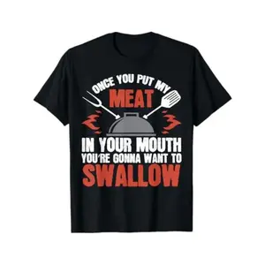 Dirty  Gift T-Shirt |       Meat In Your Mouth |       BBQ Joke Tee T-Shirt Golf Gift T-Shirt For Men And Women