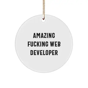 A Funny 'Amazing F--king Web Developer' Circle Ornament, Gifts from Friends or Family for Web Developer, Unique Christmas Unique Gifts