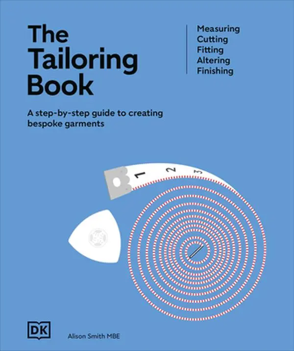 The Tailoring Tutorial Book: Measuring, Cutting, Fitting, Altering, Finishing - Alison Smith, Hardcover