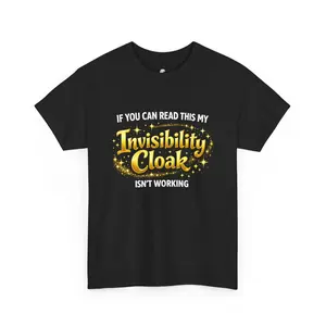 Invisibility Cloak Funny Quote T-Shirt | Magic Humor Tee, Wizard Design | Wizards Only Casual Crewneck