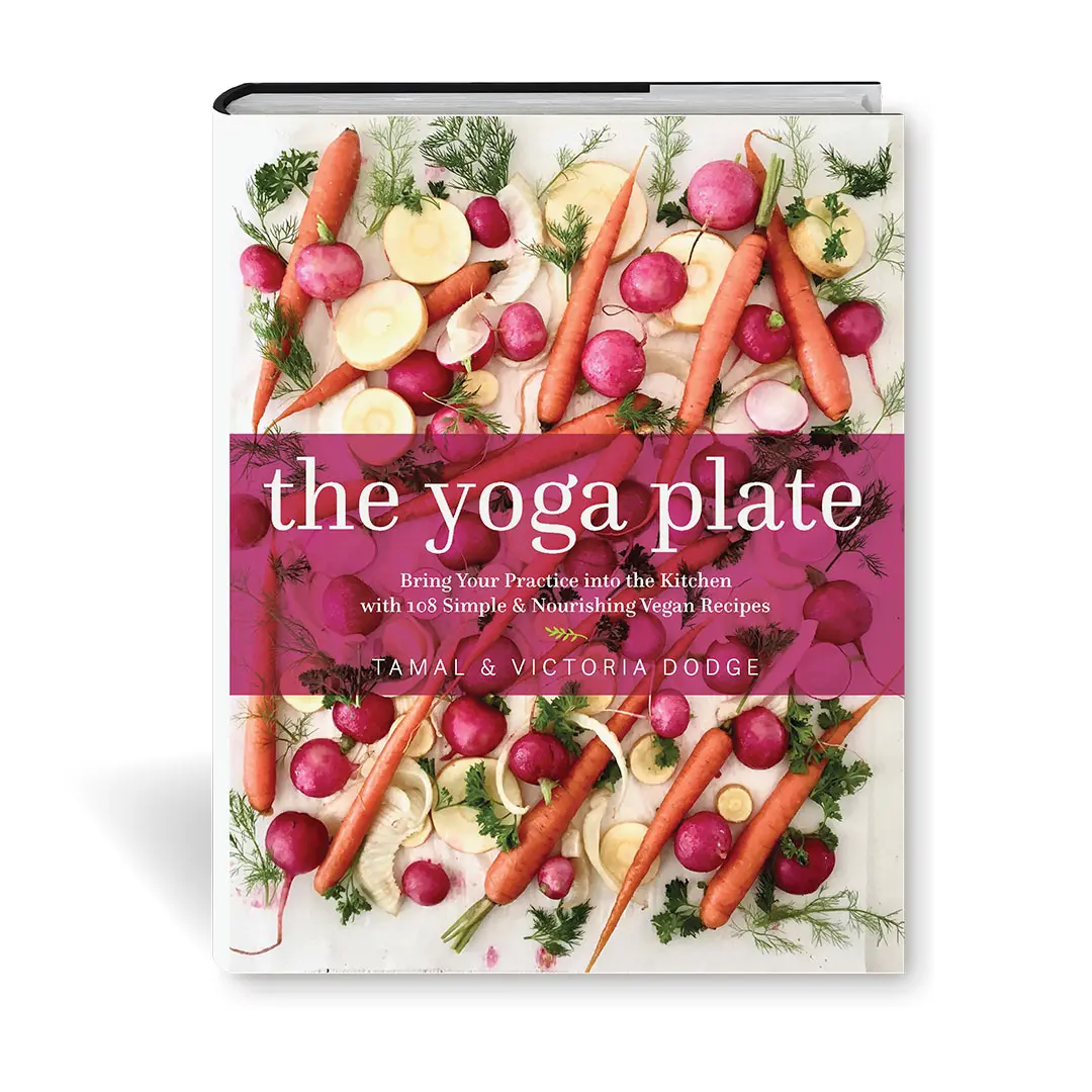 The Yoga Plate: Bring Your Practice into the Kitchen with 108 Simple & Nourishing Vegan Recipes by Tamal and Victoria Dodge (Hardcover Cookbook))