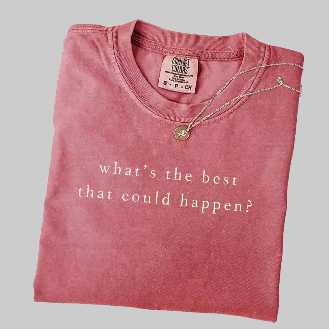 Comfort Colors What’s the Best That Could Happen T-Shirt – a positivity and good vibes tee for positive people, inspiring confidence, optimism, and bright energy every day.