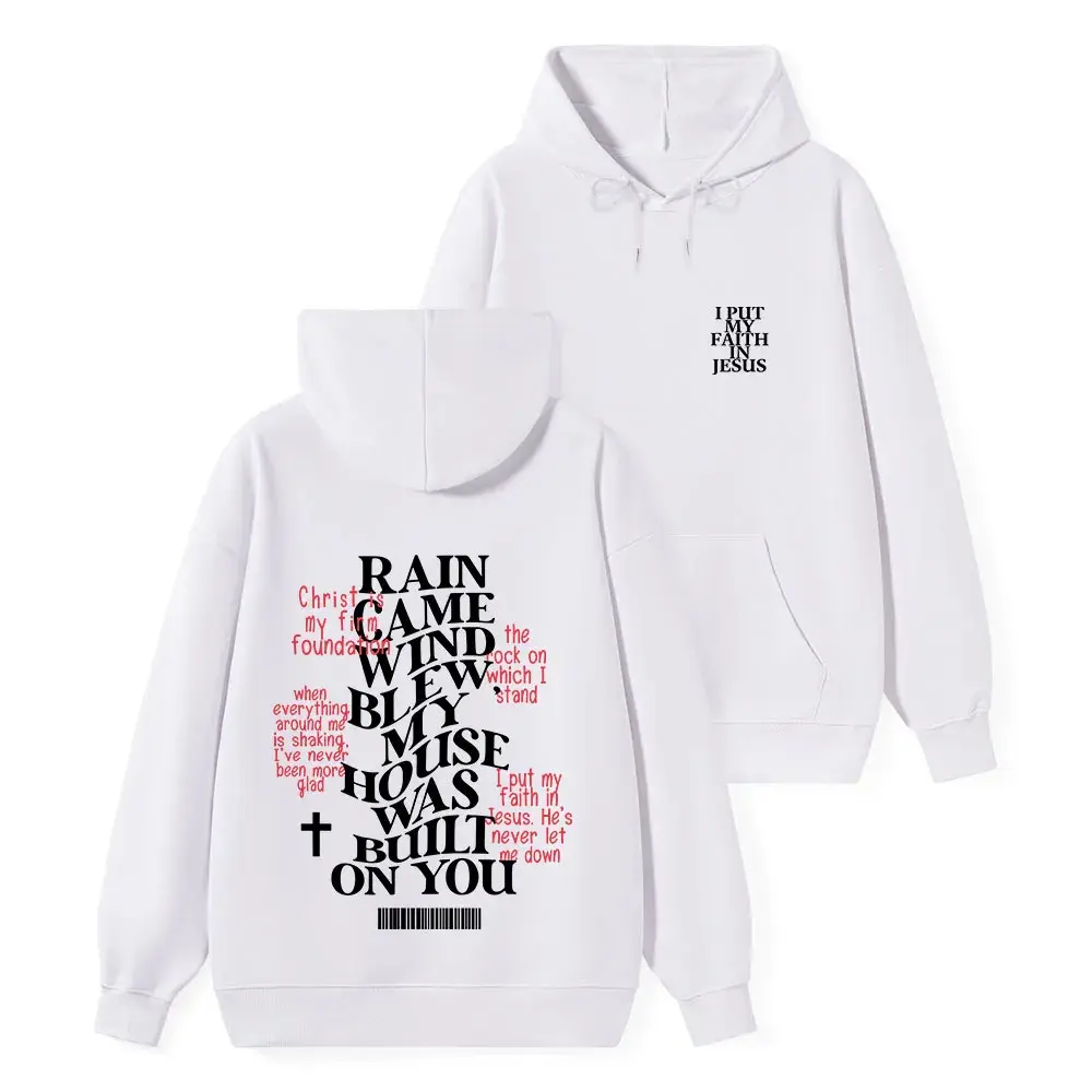 Rain Came Wind Blew Christian Hoodie My House Was Built On You Double Sided Print Unisex Faith Hooded Sweatshirt