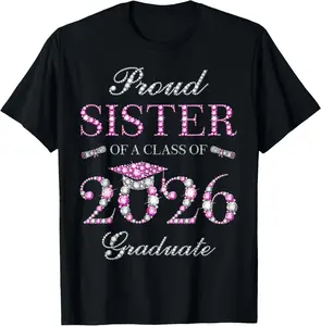 100% Cotton Proud Sister of A Class of 2026 Graduate T-Shirt
