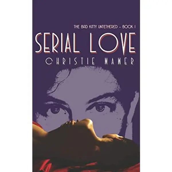 USED-Serial Love: The Bad Kitty Unthethered - Book 1 by Christie Mawer (Paperback)
