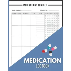 Medication Log Book: Simple Medicine Tracker For Keeping Track Of Your Medications /52-Week Daily Medication Chart Book/ Monday To Sunday Medicine ... Book For Seniors, Caregivers, Adults And Kids Paperback – May 8, 2022