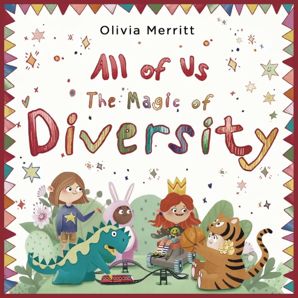 Olivia Merritt All of Us: The Magic of Diversity Kids' Picture Book About Inclusion Kindness & Empathy Ages 4-10 with Hand-drawn Illustrations and Bonus Materials