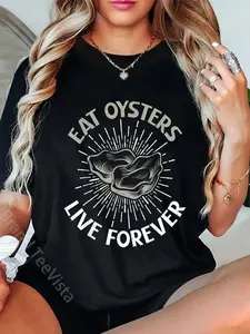 100% Cotton Eat Oysters live forever Oyster T-Shirt