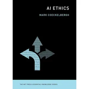AI Ethics (The MIT Press Essential Knowledge series) Paperback – April 7, 2020