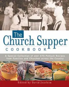 USED-The Church Supper Cookbook: A Special Collection of Over 375 Potluck Recipes from Families and Churches across the Country by Joachim, David (Paperback)