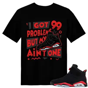 Unisex T-shirt To Match Sneakers Jordan 6 Reverse Infrared - 99-Problems.for Casual Wear.Comfortable Summer Unisex T-Shirt to match Jordan Sneaker.Streetwear Style.urban outfitters
