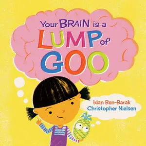 Your Brain Is a Lump of Goo -- Idan Ben-Barak, Hardcover