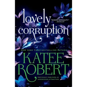 Lovely Corruption (previously published as Undercover Attraction) by Katee Robert