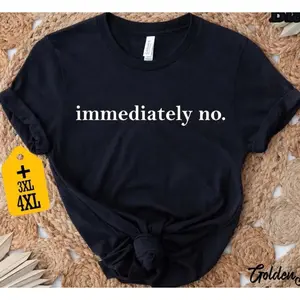 [100% Cotton]  Immediately No Shirt, Funny Shirt, Humor T-Shirt, Sarcastic Tee, Trendy Shirt, Sarcasm Shirt For Women, Funny Saying Shirt Gift Golf Gift T-Shirt For Men And Women