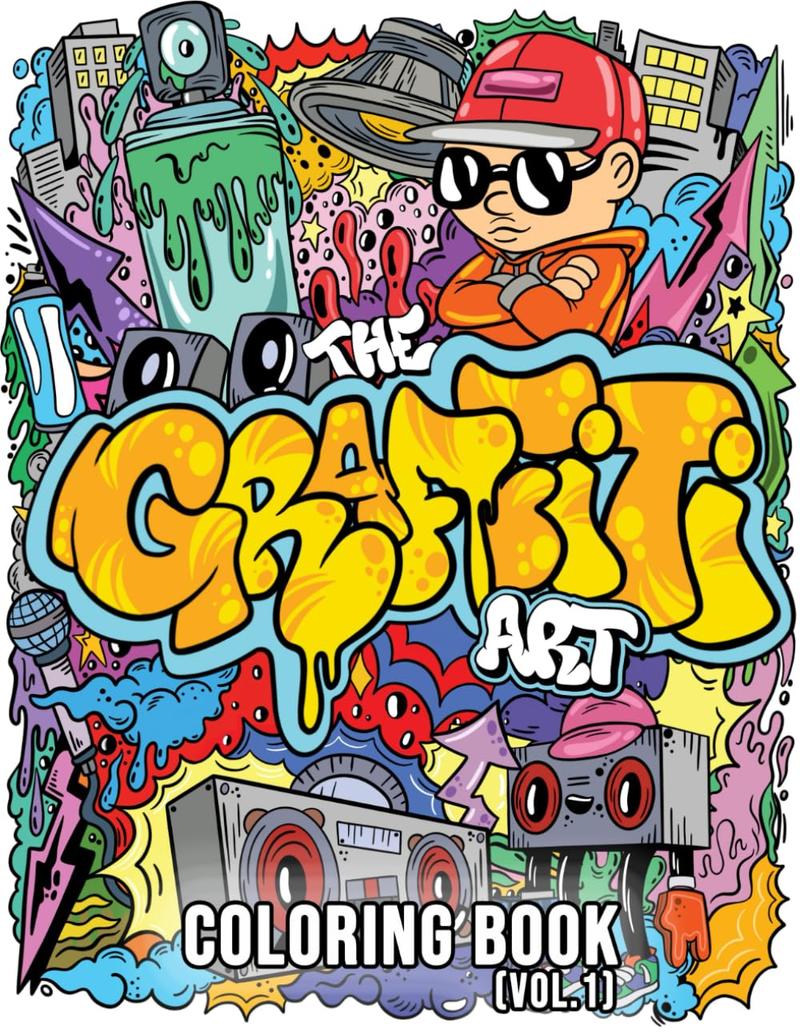 The Graffiti Art Coloring Book (Vol.1): Cool Graffiti Art Coloring Book for Adults and Teens With 40 Original Street Art Drawings,