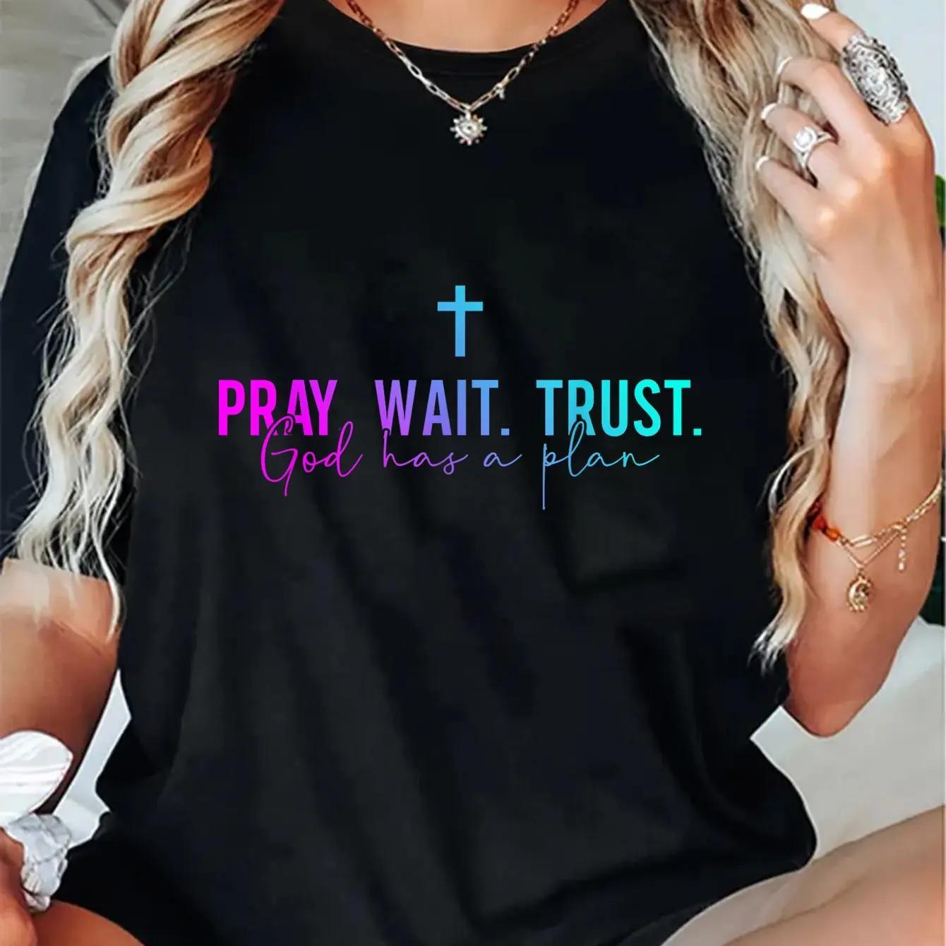 Pray Wait Trust God Has A Plan T-Shirt
