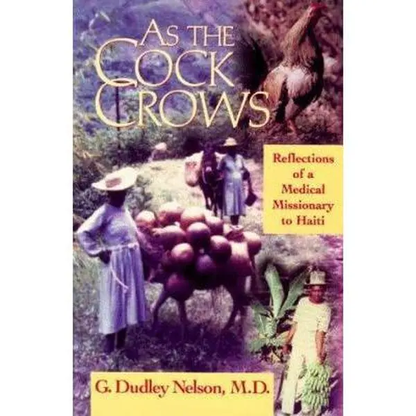 USED-As the Cock Crows: Reflections of a Medical Missionary to Haiti by G. Dudley Nelson (Paperback)