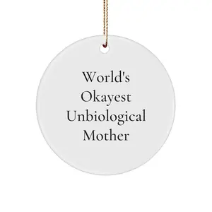 Funny Unbiological Mother Christmas Circle Ornament Gifts from Friends, Circle Shaped Decor for Unbiological Mother, World's Okayest Unbiological Mother Home Decor