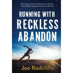 Running With Reckless Abandon: A Teenager's Hilarious Adventures in Distance Running with Legendary Coach Joe Newton Hardcover – June 3, 2024