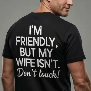 I'm Friendly But My Wife Isn't Funny Warning T-Shirt, Funny Wife Tee, Husband Tee, Anniversary Gift, Tee Gift For Husband, Men's Gift Ideas Sweatshirt Printed in USA