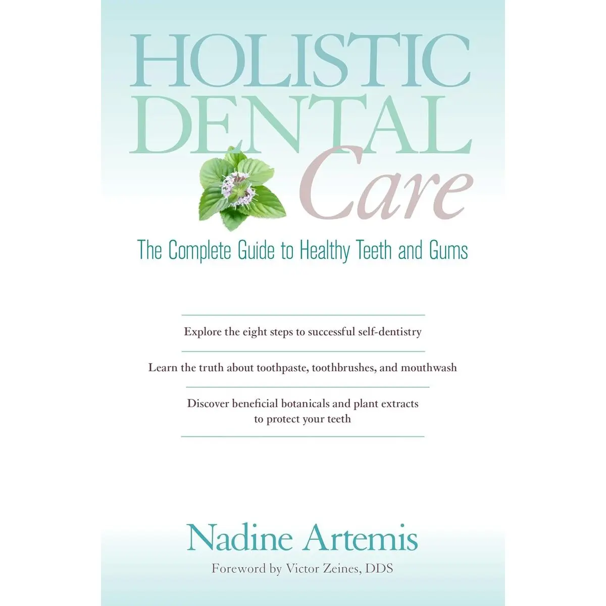 Holistic Dental Care: The Complete Guide to Healthy Teeth and Gums Paperback – Illustrated, October 8, 2013