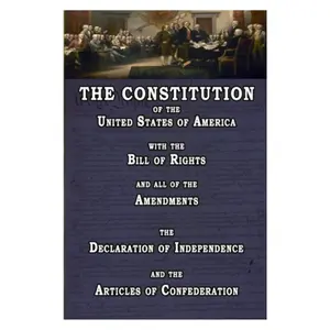 The Constitution of the United States of America, with the Bill of Rights and all of the Amendments; The Declaration of Independence; and the Articles of Confederation