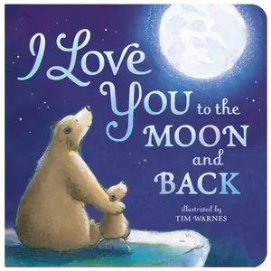 I Love You to the Moon and Back Board book – Picture Book, March 3, 2015