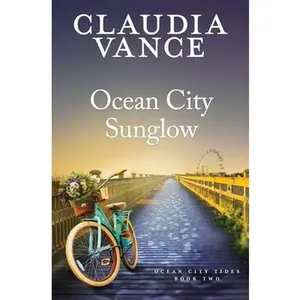 Ocean City Sunglow (Ocean City Tides Book 2) -- Claudia Vance, Paperback