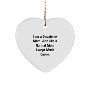 Funny Dispatcher Mom Gifts from Family, Heart Ornament for Women, Dispatcher Christmas Unique Gifts with I Am A Dispatcher Mom Quote, Dispatchers Heart Ornament