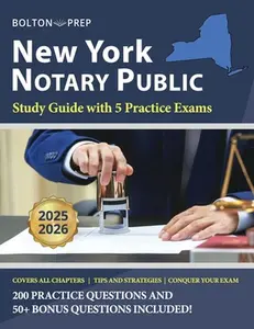 New York Notary Public Study Guide with 5 Practice Exams: 200 Practice Questions and 50+ Bonus Questions Included -- Bolton Prep, Paperback